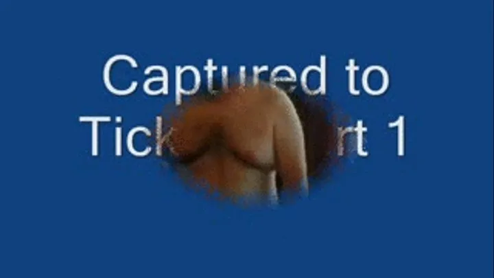 Captured to Tickle (part 1)