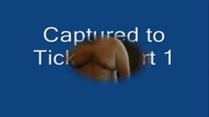 Captured to Tickle (part 1) - format