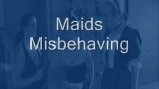 Maids Misbehaving