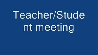 Teacher/student meeting (part 1)