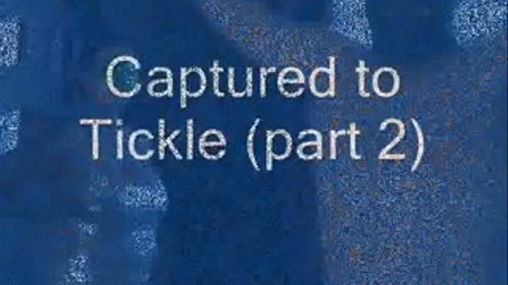 Captured to Tickle (part 2)