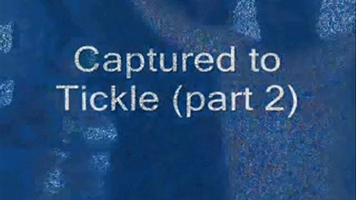 Captured to Tickle (part 2) - format