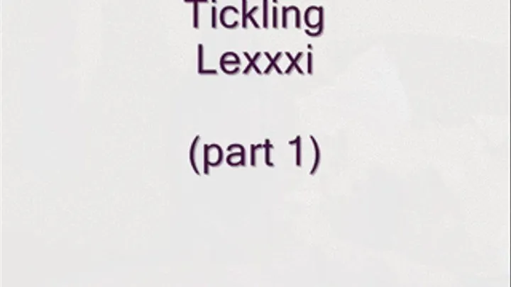 Tickling Lexxxi (part 1)