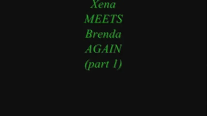 Xena meets Brenda AGAIN (part 1) - format