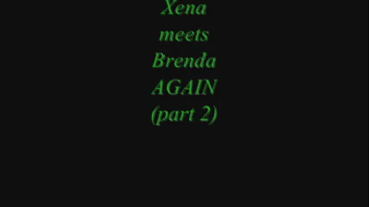 Xena meets Brenda AGAIN (part 2)