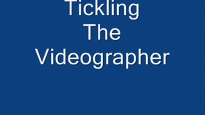 Tickling the Videographer