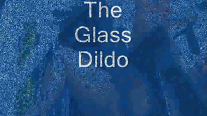 The Glass Dildo - Format