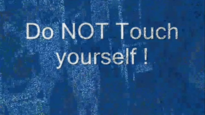 Do NOT Touch yourself - format