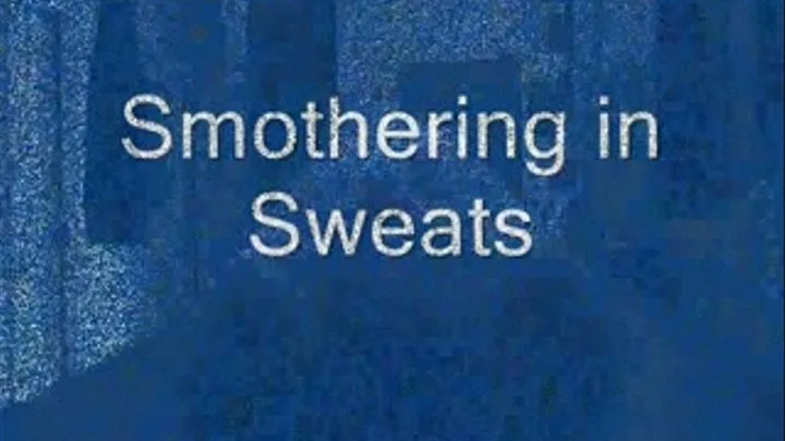 Smothering in Sweats - format