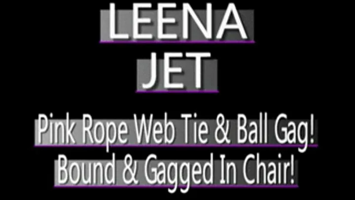 Leena Jet Web Tied In Chair With Pink Rope & Ball Gag! format