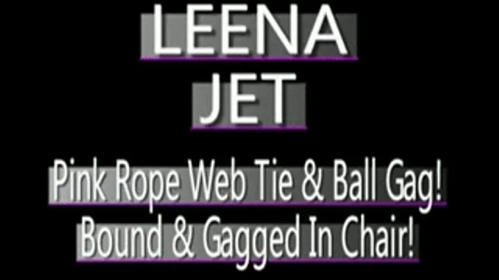 Leena Jet Web Tied In Chair With Pink Rope & Ball Gag! - format