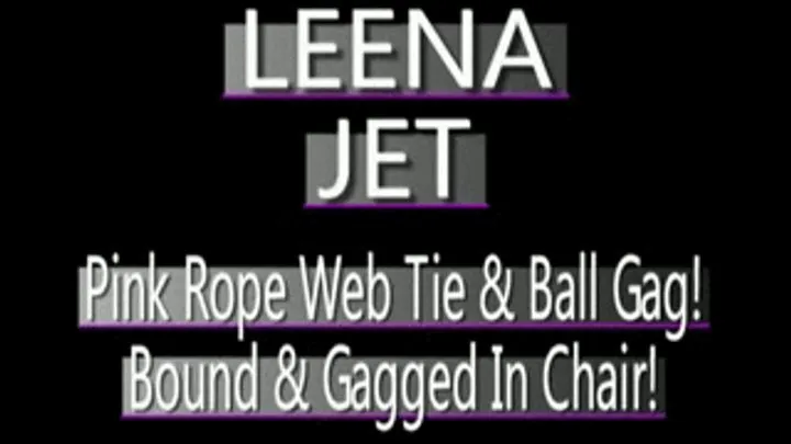 Leena Jet Web Tied In Chair With Pink Rope & Ball Gag! format