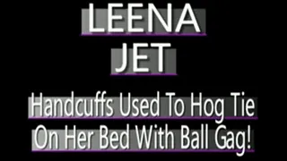 Leena Jet Hogtied With Cuffs With Ball Gag On Bed!