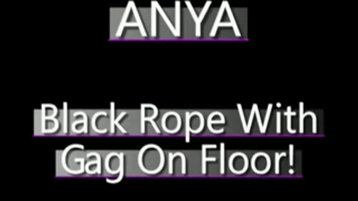 Anya Bound And Gagged On Floor In Black Rope!