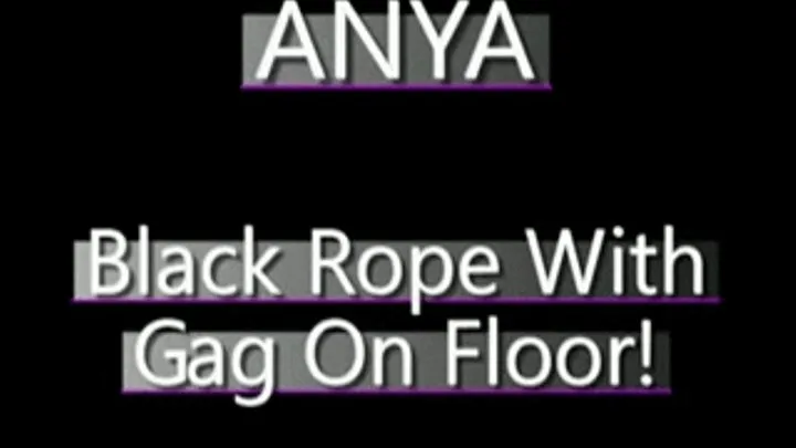 Anya Bound And Gagged On Floor In Black Rope! - format