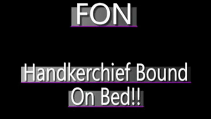 Fon Bound On Bed With Handerchiefs! - WMV