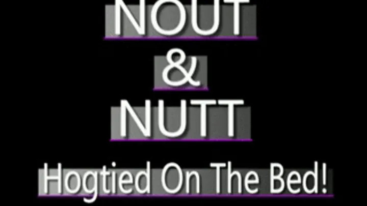 NOUT and NUTT Bound In Bed!