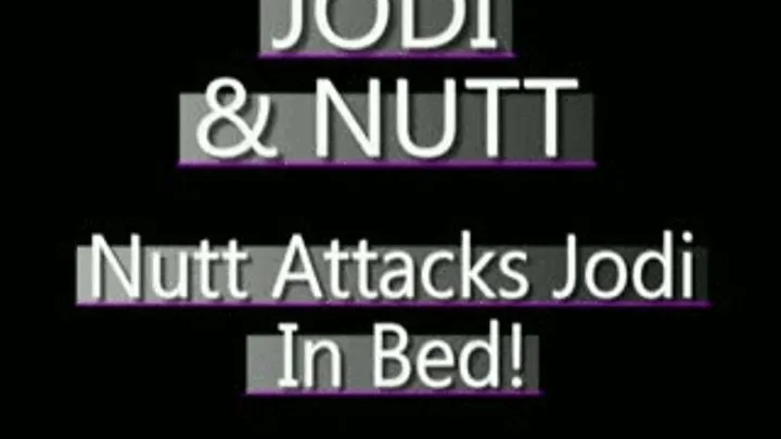 Nutt Attacks Her Roommate, Jodi!! - MPG4 VERSION ( in size)