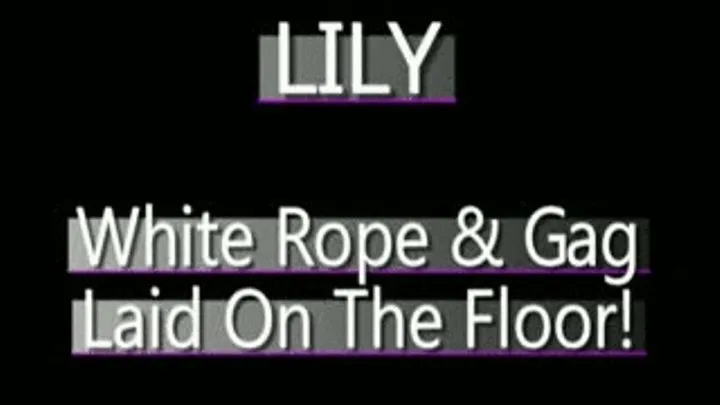 Lily Gets Bound On Floor! - MPG4 VERSION ( in size)