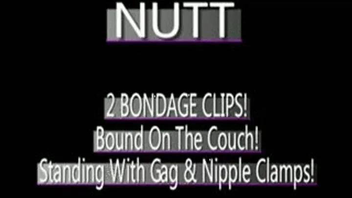 Nutt - 2 Short Bondage Clips!! - (320 X 240 in size)