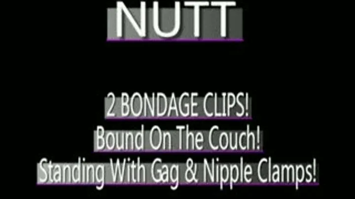 Nutt - 2 Short Bondage Clips!! - MPG4 VERSION ( in size)