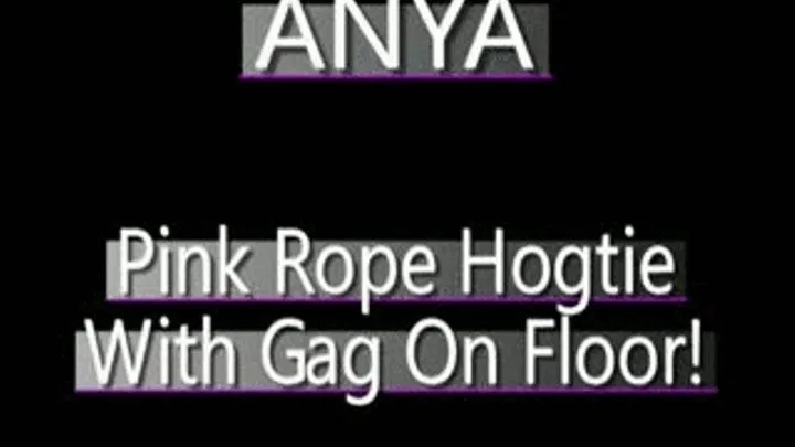 I Hogtied Anya With Pink Ropes! - IPOD VERSION