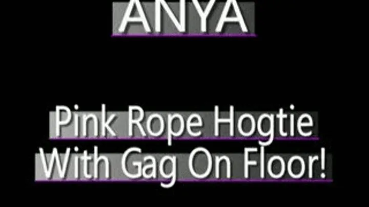 I Hogtied Anya With Pink Ropes! - MPG-4 FORMAT