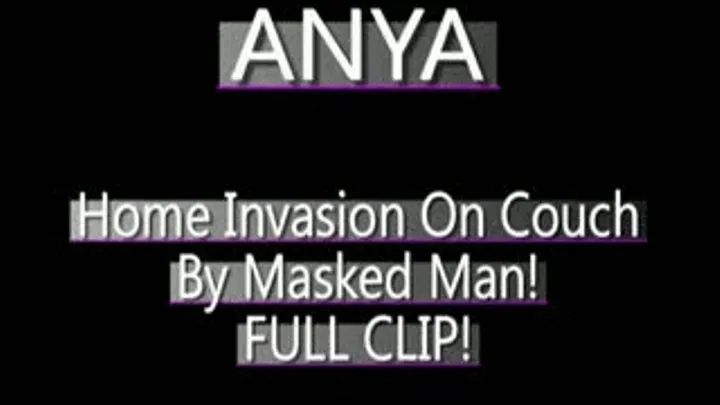 Anya's Home Has Been Broken Into, And She Has Been Captured! - IPOD VERSION