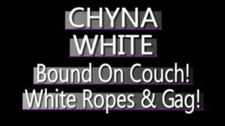 Chyna White Bound And Gagged On Couch! - (480 X 320 SIZED)