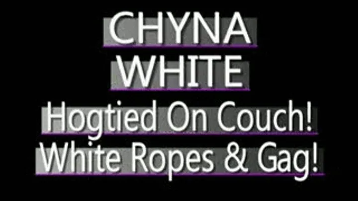 Chyna White Gets Hogtied And Gagged On Her Couch! - IPOD VERSION