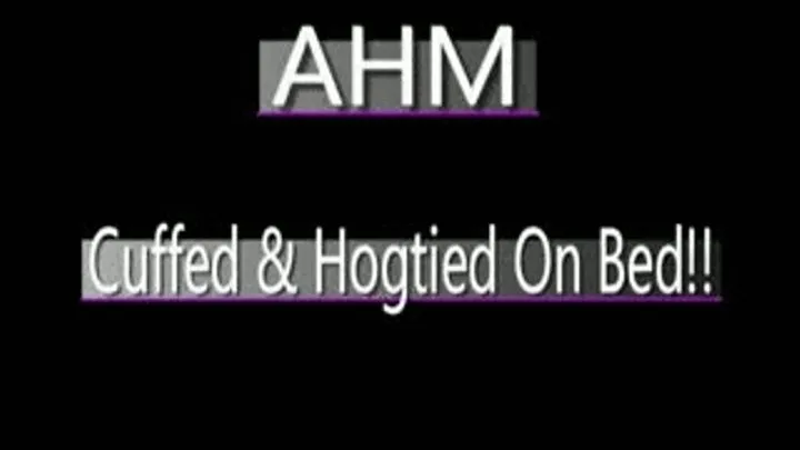 Ahm Hogtied On Bed! - AVI VERSION