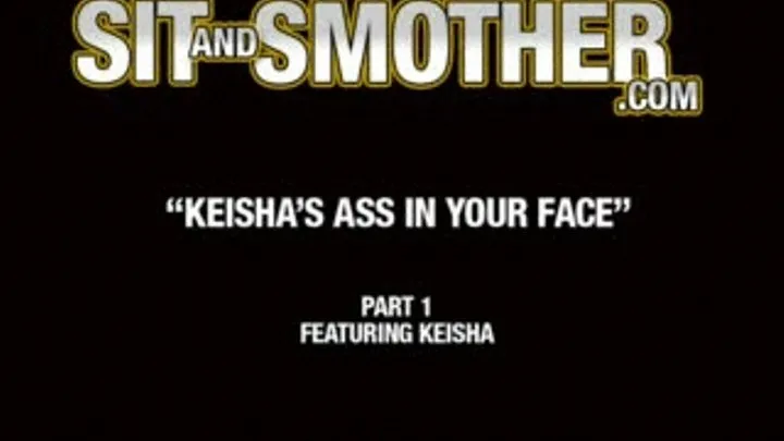 Keisha's Ass In Your Face!