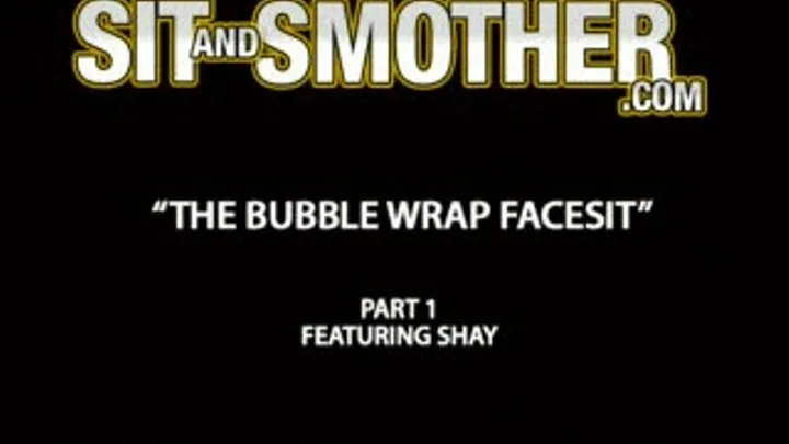 The Bubble Wrap Facesit!