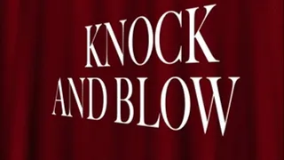 KNOCK AND BLOW