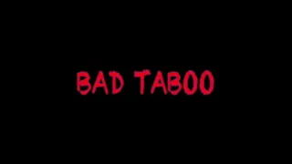 BAD TABOO