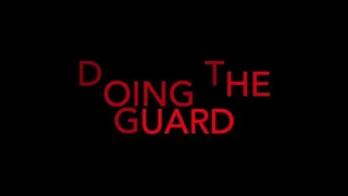 DOING THE GUARD