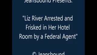 Liz River Arrested, Cuffed, Frisked