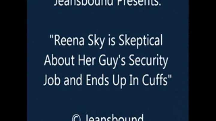 Reena Sky Cuffed by Her Goofy Guy - SQ