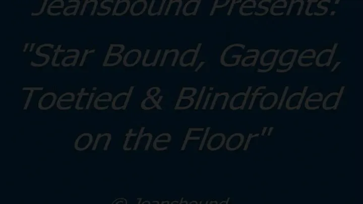 Star Bound & Blindfolded on the Floor