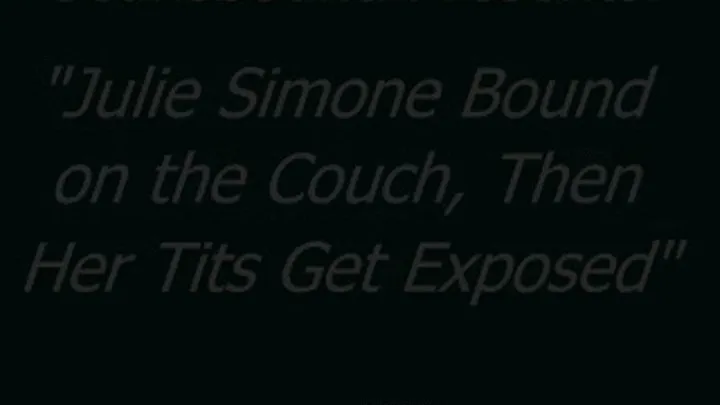 Julie Simone's Extended Couch Bondage Saga - SQ