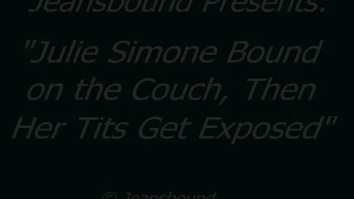 Julie Simone's Extended Couch Bondage Saga