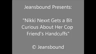 Nikki Nexxt Plays with Her Cop Friend's Cuffs and Shackles