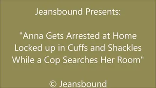 Anna Cuffed While Arrested at Home