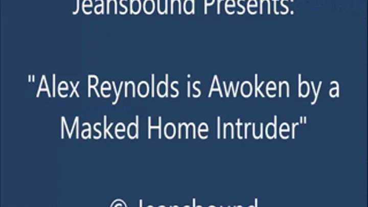 Alex Reynolds Taped by an Intruder