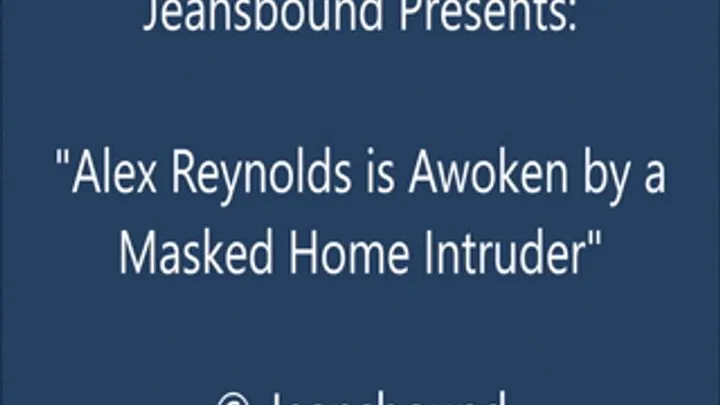 Alex Reynolds Taped by an Intruder