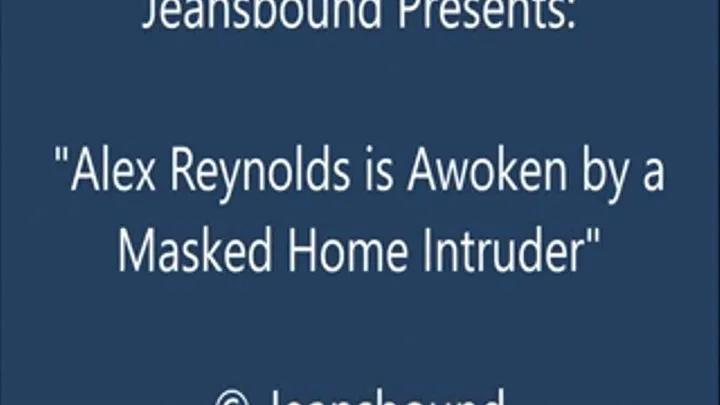 Alex Reynolds Taped by an Intruder - SQ