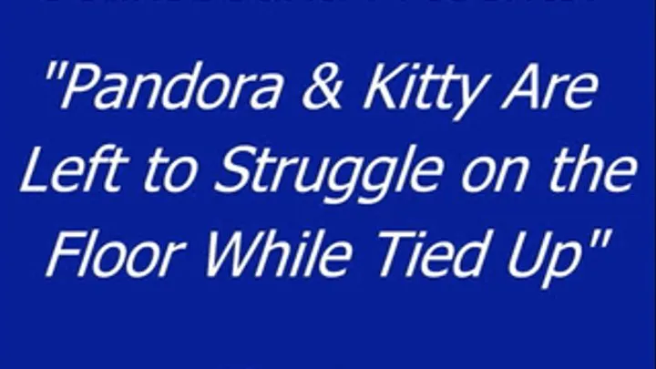 Pandora & Kitty Tied on the Floor