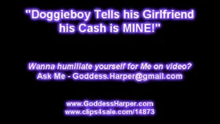 Doggieboy Tells his girlfriend his Cash is MINE *Giggle* - Part 1