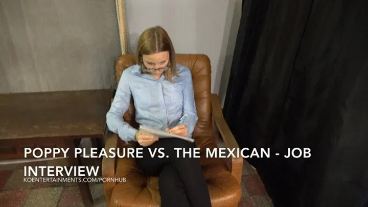 Poppy Pleasure vs The Mexican - Job Interview