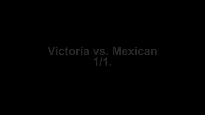 Victoria vs. The Mexican 60'